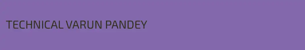 TECHNICAL VARUN PANDEY